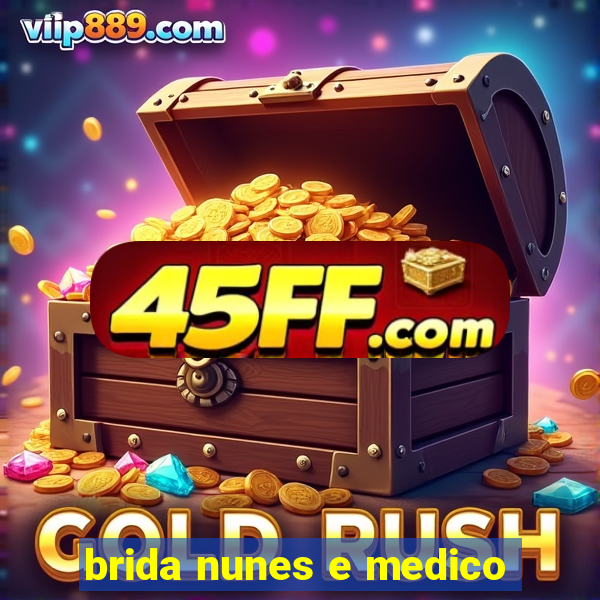 brida nunes e medico